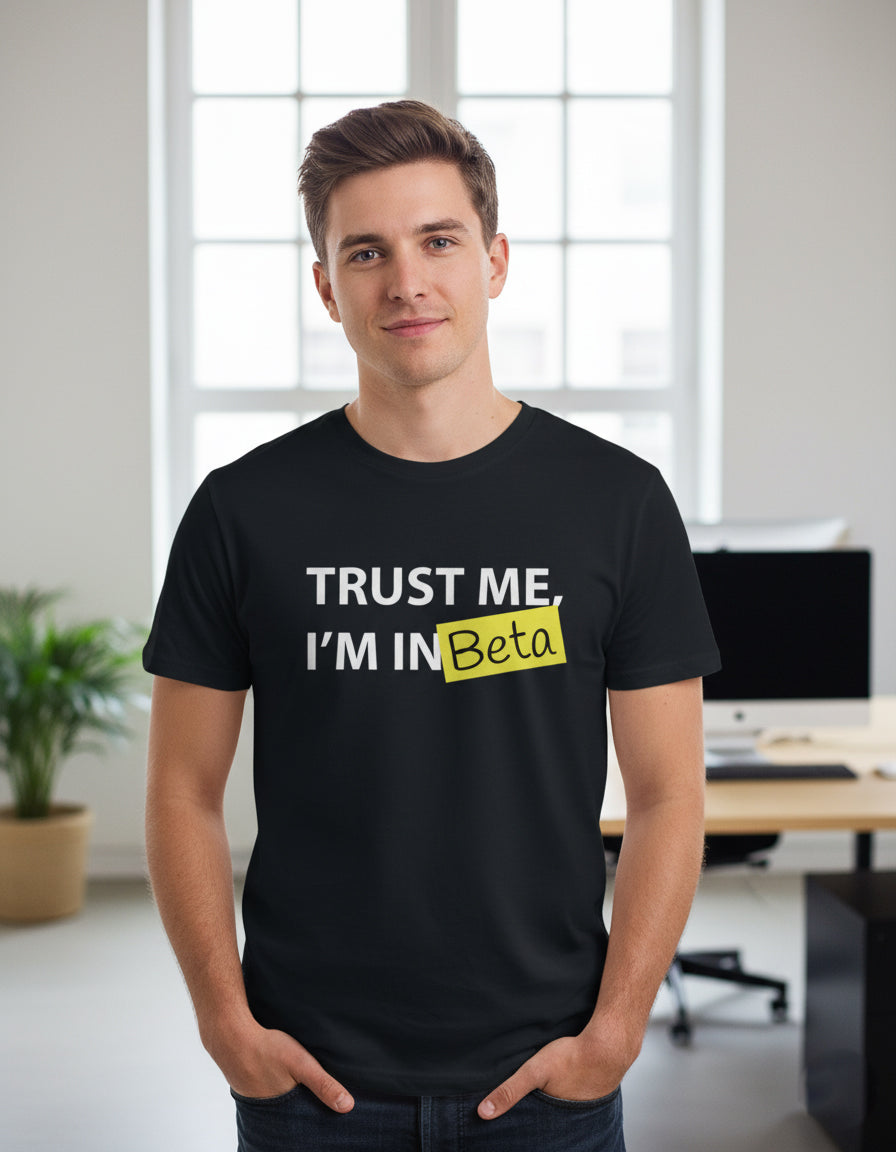 Trust Me, I'm In Beta - Unisex Classic T-Shirt